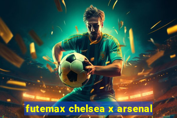 futemax chelsea x arsenal